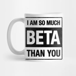 I am BETA than you Mug
